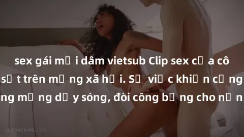 sex gái mại dâm vietsub Clip sex của cô gái Việt bị lộ, gây sốt trên mạng xã hội. Sự việc khiến cộng đồng mạng dậy sóng, đòi công bằng cho nạn nhân bị lộ ảnh và clip sex.