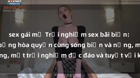 sex gái mỹ Trải nghiệm sex bãi biển: Khi cảm xúc nóng bỏng hòa quyện cùng sóng biển và nắng, một trải nghiệm độc đáo và tuyệt vời không thể bỏ lỡ!