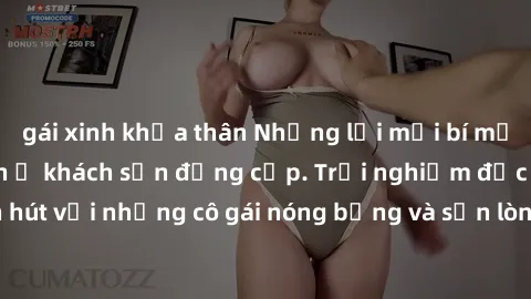 gái xinh khỏa thân Những lời mời bí mật: Gái Việt làm tình ở khách sạn đẳng cấp. Trải nghiệm độc đáo và cuốn hút với những cô gái nóng bỏng và sẵn lòng thỏa mãn mọi nhu cầu của bạn.