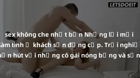 sex không che nhật bản Những lời mời bí mật: Gái Việt làm tình ở khách sạn đẳng cấp. Trải nghiệm độc đáo và cuốn hút với những cô gái nóng bỏng và sẵn lòng thỏa mãn mọi nhu cầu của bạn.
