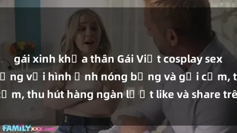 gái xinh khỏa thân Gái Việt cosplay sexy khiến fan phát cuồng với hình ảnh nóng bỏng và gợi cảm, thu hút hàng ngàn lượt like và share trên mạng xã hội.