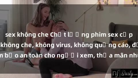 sex không che Chất lượng phim sex cập nhật mới nhất, không che, không virus, không quảng cáo, đảm bảo an toàn cho người xem, thỏa mãn nhu cầu tình dục của bạn.