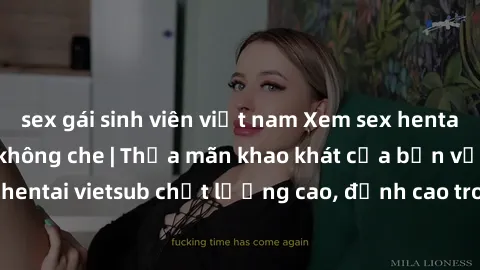 sex gái sinh viên việt nam Xem sex hentai vietsub cực hot, không che | Thỏa mãn khao khát của bạn với series hentai vietsub chất lượng cao, đỉnh cao trong thể loại anime không che.