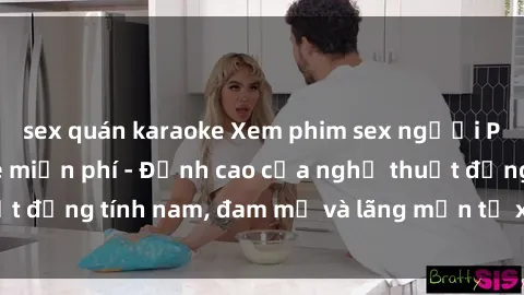 sex quán karaoke Xem phim sex người Pháp vietsub online miễn phí - Đỉnh cao của nghệ thuật đồng tính nam, đam mỹ và lãng mạn từ xứ sở hoa hồng!