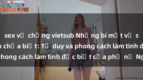 sex vợ chồng vietsub Những bí mật về sex gái Nga mà bạn chưa biết: Tư duy và phong cách làm tình đặc biệt của phụ nữ Nga