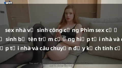 sex nhà vệ sinh công cộng Phim sex cưỡng hiếp vietsub: Nữ sinh bị tên trộm cưỡng hiếp tại nhà và câu chuyện đầy kịch tính của vietsub