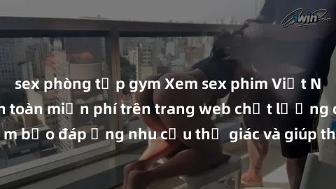 sex phòng tập gym Xem sex phim Việt Nam không che hoàn toàn miễn phí trên trang web chất lượng cao. Đảm bảo đáp ứng nhu cầu thị giác và giúp thỏa mãn mong muốn của bạn.