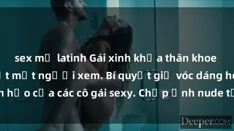 sex mỹ latinh Gái xinh khỏa thân khoe dáng nóng bỏng đốt mắt người xem. Bí quyết giữ vóc dáng hoàn hảo của các cô gái sexy. Chụp ảnh nude tự tin không sợ lộ hàng.