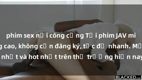 phim sex nơi công cộng Tải phim JAV miễn phí chất lượng cao, không cần đăng ký, tốc độ nhanh. Mới nhất và hot nhất trên thị trường hiện nay, cập nhật hàng ngày.