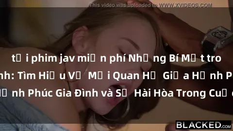 tải phim jav miễn phí Những Bí Mật trong Tình Dục Gia Đình: Tìm Hiểu Về Mối Quan Hệ Giữa Hạnh Phúc Gia Đình và Sự Hài Hòa Trong Cuộc Sống Tình Dục