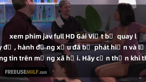 xem phim jav full HD Gái Việt bị quay lén trong phòng thay đồ, hành động xấu đã bị phát hiện và lộ thông tin trên mạng xã hội. Hãy cẩn thận khi thay đồ ở nơi công cộng!