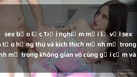 sex bạo lực Trải nghiệm mới lạ với sex phòng tắm - Cách tạo hứng thú và kích thích mạnh mẽ trong không gian vô cùng gợi cảm và lãng mạn