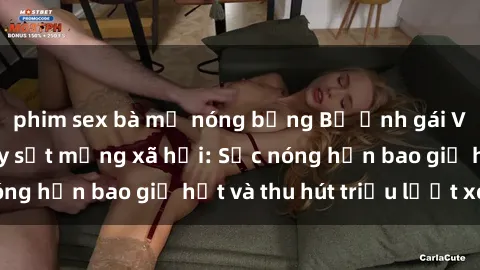phim sex bà mẹ nóng bỏng Bộ ảnh gái Việt Nam nude gây sốt mạng xã hội: Sắc nóng hơn bao giờ hết và thu hút triệu lượt xem