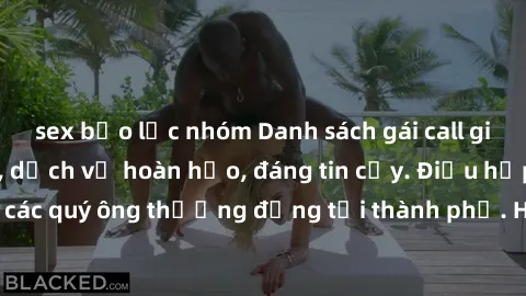 sex bạo lực nhóm Danh sách gái call girl vip chất lượng, dịch vụ hoàn hảo, đáng tin cậy. Điều hấp dẫn cho các quý ông thượng đẳng tại thành phố. Hãy nhấc máy và đặt lịch ngay!