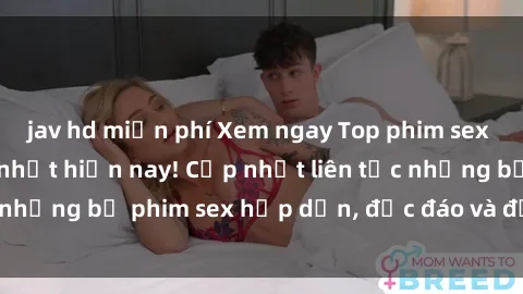 jav hd miễn phí Xem ngay Top phim sex mới nhất đang hot nhất hiện nay! Cập nhật liên tục những bộ phim sex hấp dẫn, độc đáo và đầy kích thích.