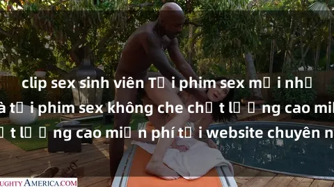 clip sex sinh viên Tải phim sex mới nhất hot nhất - Xem và tải phim sex không che chất lượng cao miễn phí tại website chuyên nghiệp.
