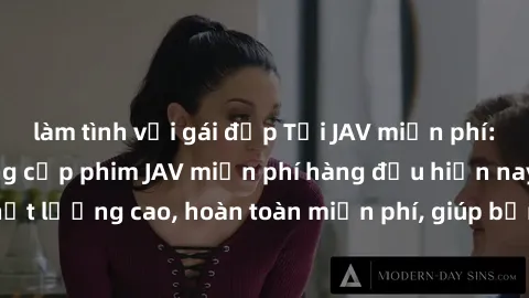 làm tình với gái đẹp Tải JAV miễn phí: Các trang web cung cấp phim JAV miễn phí hàng đầu hiện nay. Các tác phẩm chất lượng cao, hoàn toàn miễn phí, giúp bạn thỏa mãn niềm đam mê mà không tốn kém.