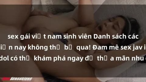 sex gái việt nam sinh viên Danh sách các idol JAV hot nhất hiện nay không thể bỏ qua! Đam mê sex jav idol có thể khám phá ngay để thỏa mãn nhu cầu giải trí của mình!